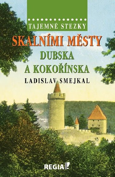 Tajemn stezky - Skalnmi msty Dubska a Kokonska - Ladislav Smejkal