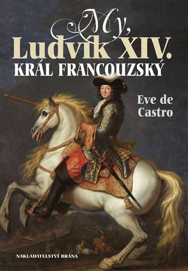 My, Ludvk XIV. krl francouzsk - Eve de Castro