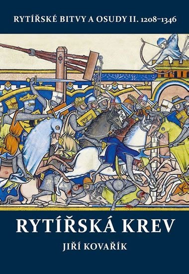 Rytsk krev - Rytsk bitvy a osudy II. 1208-1346 - Ji Kovak