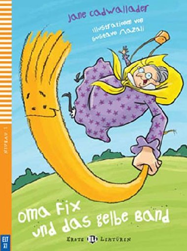 Oma Fix und das gelbe Band - Jane Cadwallader