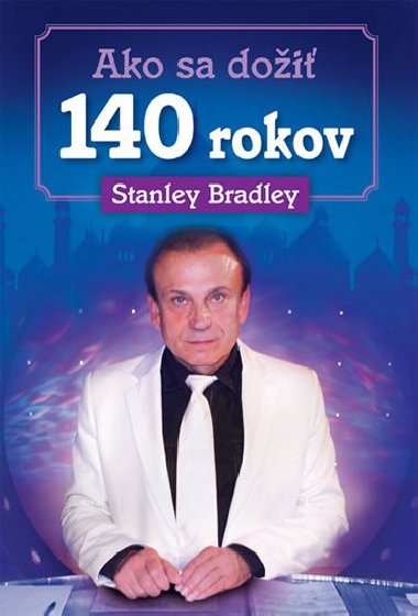 Ako sa doi 140 rokov - Stanley Bradley