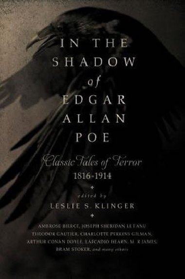 In the Shadow of Edgar Allan Poe : Classic Tales of Horror, 1816-1914 - Leslie Klinger