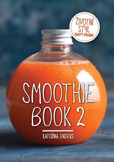Smoothie Book 2 - ivotn styl nabit vitaminy - Kateina Enders