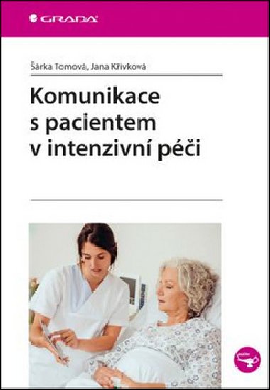 Komunikace s pacientem v intenzivní péči - Šárka Tomová; Jana Křivková