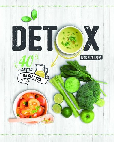 Detox - 40 recept na cel rok - Lucie Reynierov