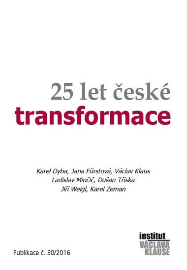 25 let české transformace - Václav Klaus; Jana Fürstová; Karel Dyba