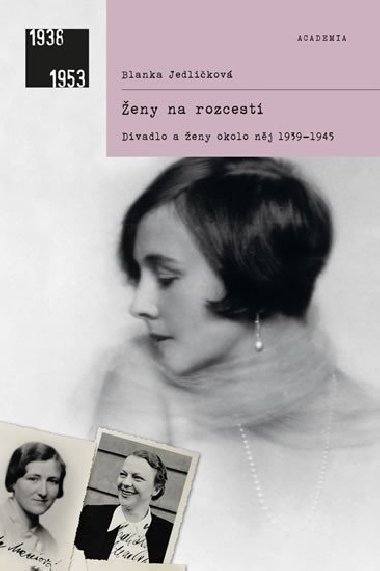 eny na rozcest - Divadlo a eny okolo nj 1939-1945 - Blanka Jedlikov