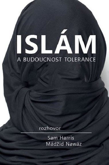 Islám a budoucnost tolerance - Sam Harris; Mádžíd Nawáz