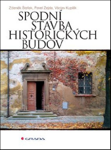 Spodn stavba historickch budov - Vclav Kupilk; Zdenk tefek; Pavel Zejda