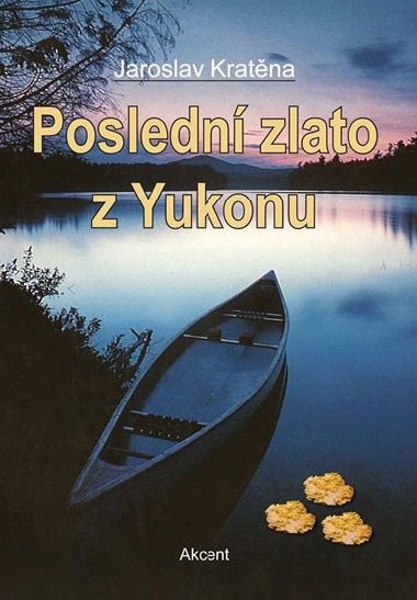 Posledn zlato z Yukonu - Jaroslav Kratna