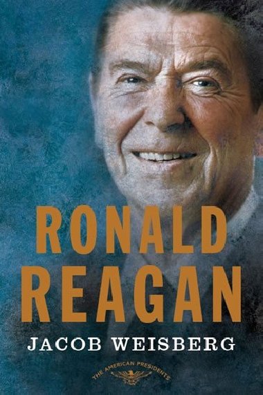 Ronald Reagan - Prezident Spojench stt americkch 1981-1989 - Jacob Weisberg