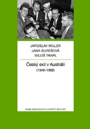 esk exil v Austrlii - Jaroslav Miller; Jana Bureov; Milo Trapl