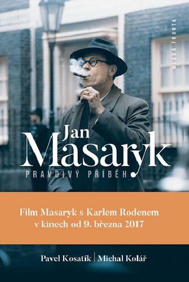 Jan Masaryk - Pravdivý příběh - Pavel Kosatík; Michal Kolář