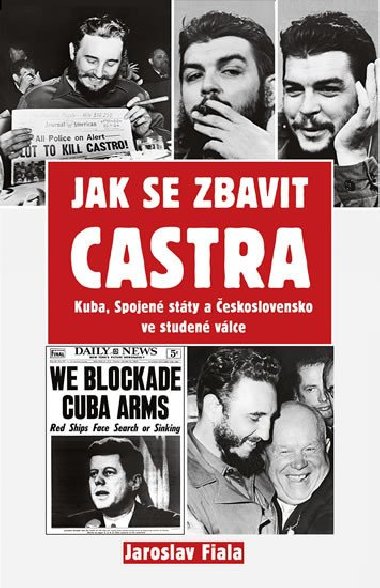 Jak se zbavit Castra - Kuba, Spojen stty a eskoslovensko ve studen vlce - Jaroslav Fiala