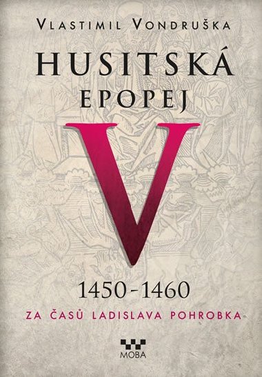 Husitsk epopej V. 1450 -1460 - Za as Ladislava Pohrobka - Vlastimil Vondruka