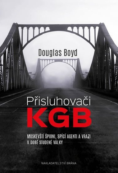 Pisluhovai KGB - Moskevt pioni, spc agenti a vrazi v dob studen vlky - Douglas Boyd