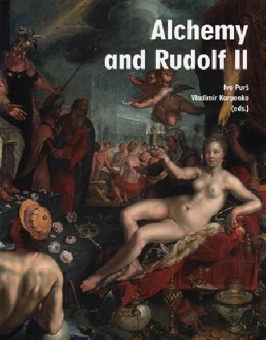 Alchemy and Rudolf II. - Ivo Pur