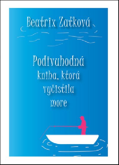 Podivuhodn kniha, ktor vyistila more - Beatrix Zakov