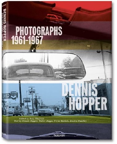 Dennis Hopper: Photographs 1961-1967 - Tony Shafrazi; Dennis Hopper