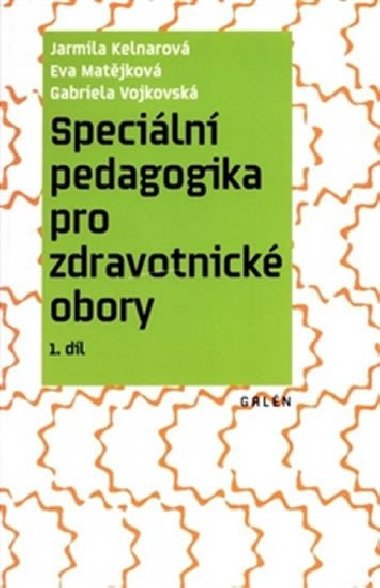 Speciln pedagogika pro zdravotnick obory - Jarmila Kelnarov; Eva Matjkov; Gabriela Vojkovsk