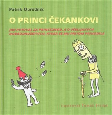 O princi ekankovi - Jak putoval za princeznou, a o velijakch dobrodrustvch, - Patrik Ouednk; Tom Pidal