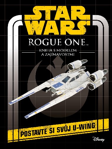 Star Wars - Rogue One: Kniha s modelem a zajmavostmi - Walt Disney
