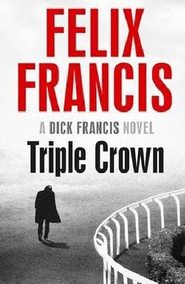 Triple Crown  (A Dick Francis novel) - Felix Francis