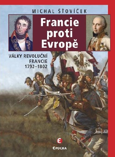 Francie proti Evrop - Vlky revolun Francie 1792-1802 - Michal ovek