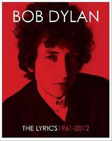 The Lyrics 1961-2012 - Dylan Bob