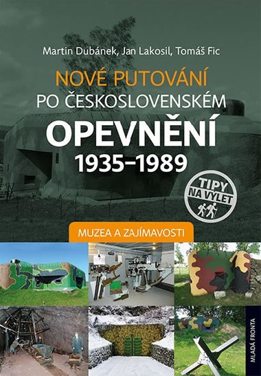 Nov putovn po eskoslovenskm opevnn 1935-1989 - Muzea a zajmavosti - Martin Dubnek; Tom Fic