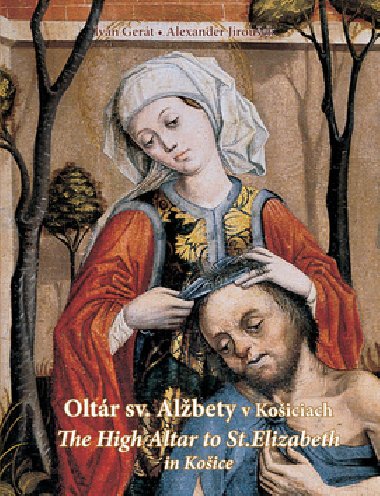Oltr sv. Albety v Koiciach The High Altar to St. Elizabeth in Koice - Ivan Gert; Alexander Jirouek