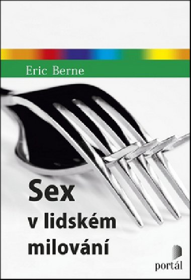 Sex v lidskm milovn - Eric Berne