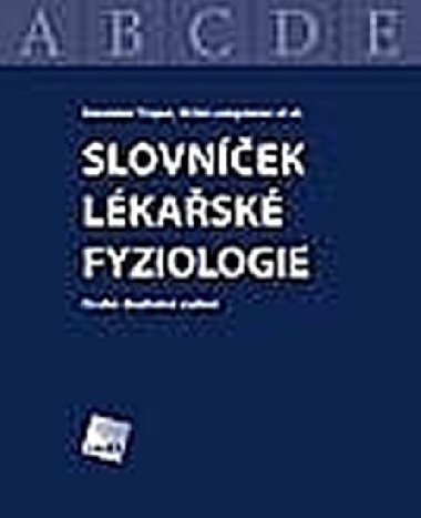 SLOVNÍČEK LÉKAŘSKÉ FYZIOLOGIE - Stanislav Trojan; Miloš Langmeier