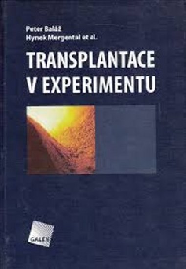 TRANSPLANTACE V EXPERIMENTU - Petr Bal; Hynek Mergental