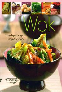 Wok - Ty nejlep recepty asijsk kuchyn - Vemag
