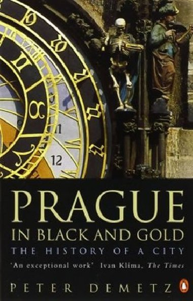 Prague In Black And Gold: The History Of A City - Demetz Peter