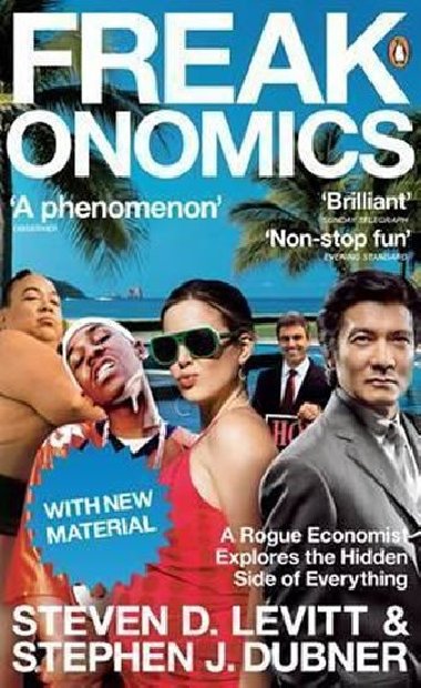 Freakonomics : A Rogue Economist Explores the Hidden Side of Everything - Levitt Steven D., Dubner Stephen J.