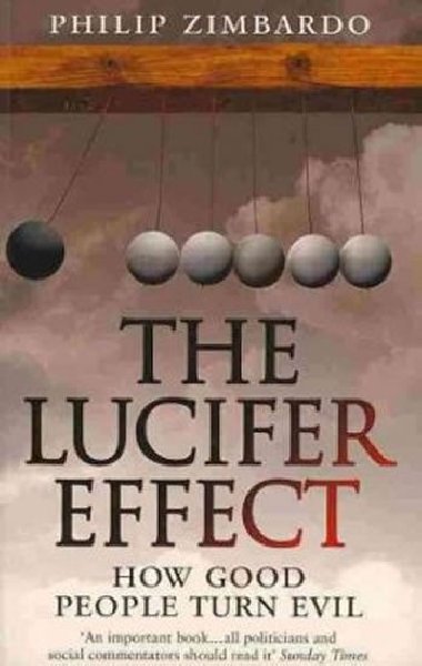 The Lucifer Effect : How Good People Turn Evil - Zimbardo Philip G.