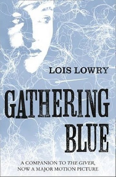 The Giver Quartet: Gathering Blue - Lowryov Lois