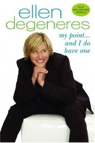 My Point...And I Do Have One - DeGeneres Ellen