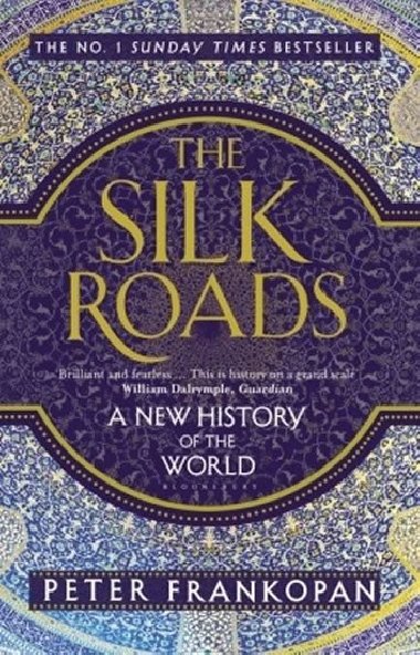 The Silk Roads: A New History of the World - Frankopan Peter
