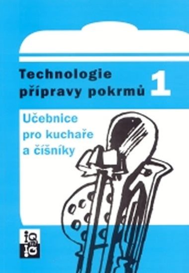 TECHNOLOGIE PPRAVY POKRM 1 UEBNICE PRO KUCHAE A . - Matejka, Balogov