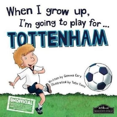 When I Grow Up, Im Going To Play For Tottenham - Cary Gemma