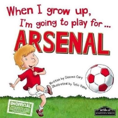 When I Grow Up, Im Going To Play For Arsenal - Cary Gemma