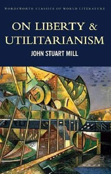 On Liberty & Utilitarianism - Mill John Stuart