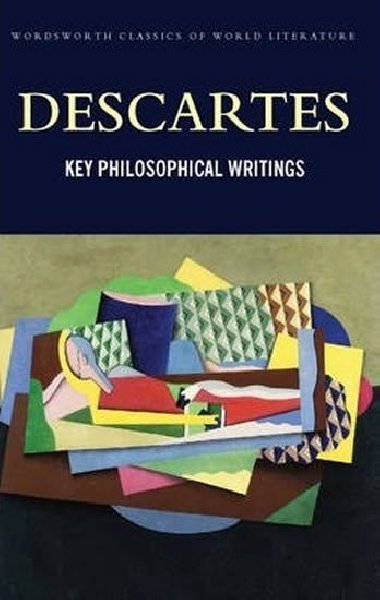 Key Philosophical Writings - Descartes Ren