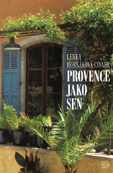 Provence jako sen - Lenka Horkov-Civade