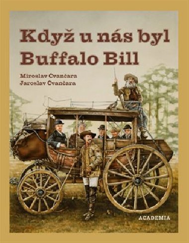 Když u nás byl Buffalo Bill - Jaroslav Čvančara,Miroslav Čvančara