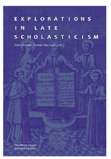 Explorations in Late Scholasticism - Petr Dvok,Tom Machula