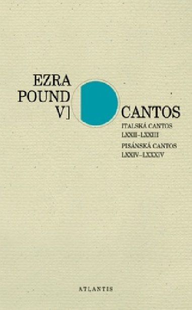Cantos Italsk Cantos LXXII–LXXIII. Pisnsk Cantos LXXIV–LXXXIV - Ezra Pound